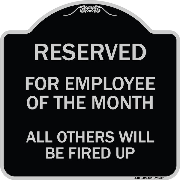 Signmission Reserved for Employee of Month All Others Will Be Fired Up Aluminum Sign, 18" x 18", BS-1818-23207 A-DES-BS-1818-23207 - main